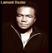 Lamont Dozier Top Motown Songwriter and the Number 1 songwriter in America,continues to work with the best of the latest generation  of artists,  including Kanye West, Joss Stone, Eurythmics, Dave  Stewart, members of the Black-Eyes Peas, Solange Knowles and popular Grammy Award winning producer Mark Ronson.  . 